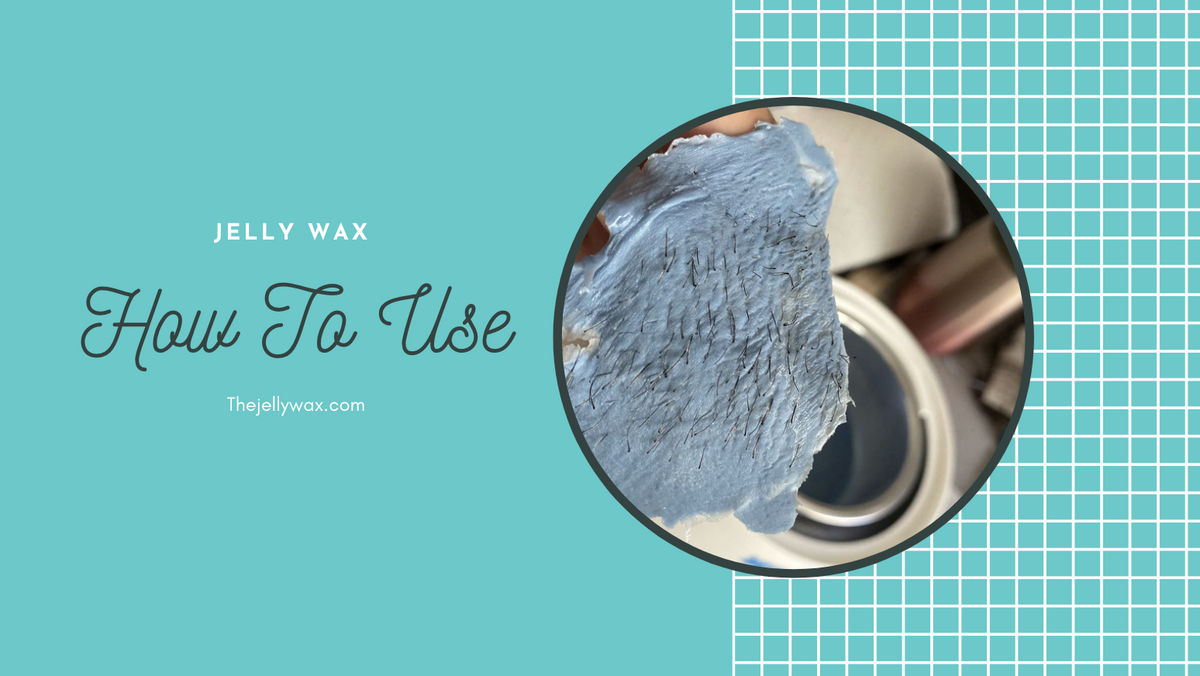 How To Use Jelly Wax